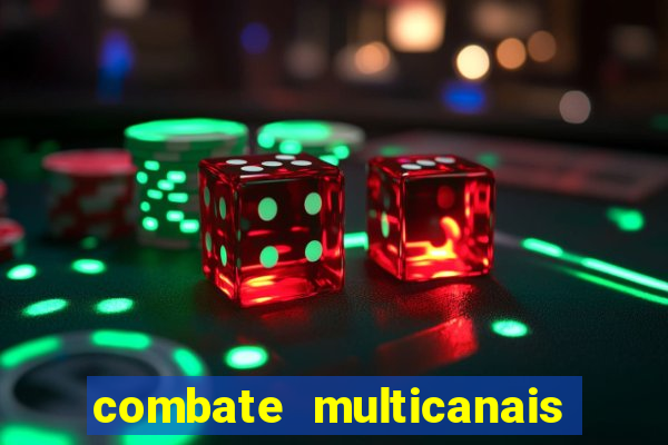 combate multicanais ao vivo